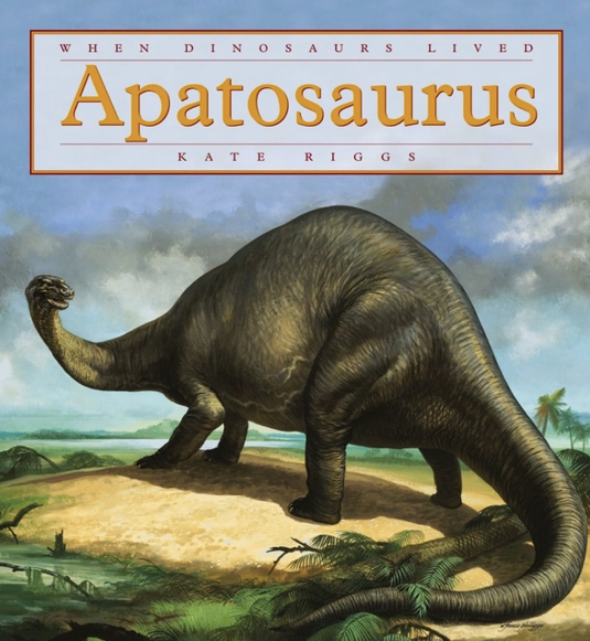 When Dinosaurs Lived: Apatosaurus